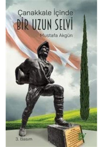Çanakkale İçinde Bir Uzun Selvi / Mustafa Akgün