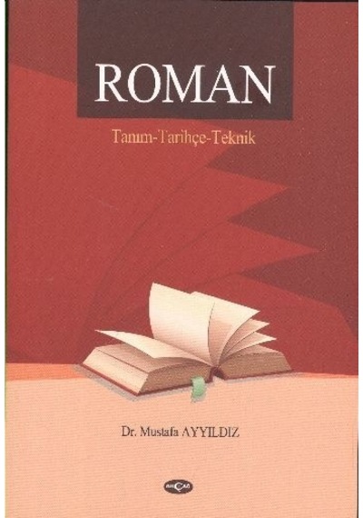 Roman / Tanım - Tarihçe - Teknik - Mustafa Ayyıldız - Akçağ Yayınları