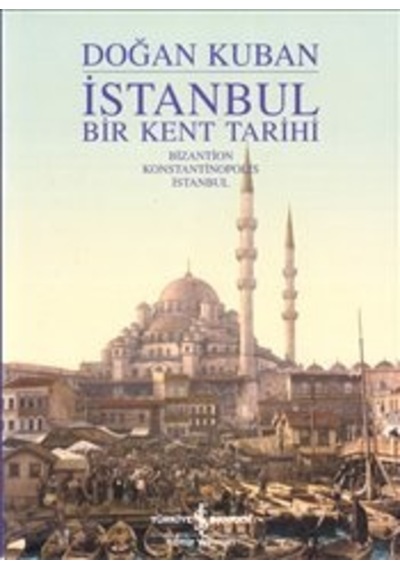 İstanbul Bir Kent Tarihi – Doğan Kuban