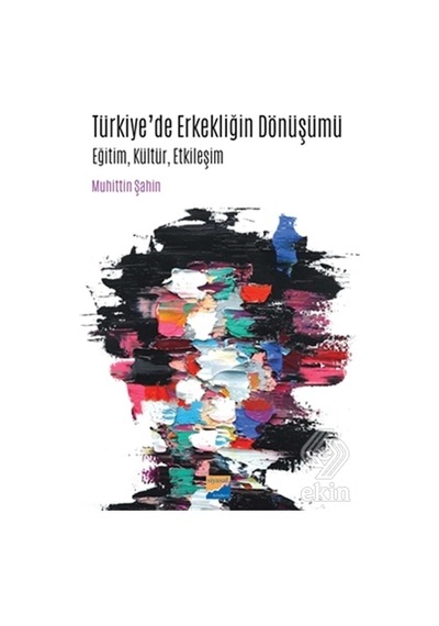 Türkiye'de Erkekliğin Dönüşümü - Muhittin Şahin - Siyasal Kitabevi