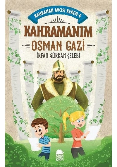 Kahramanım Osman Gazi-Kahraman Avcısı Kerem 4 - İrfan Gürkan Çelebi - Mavi Kirpi