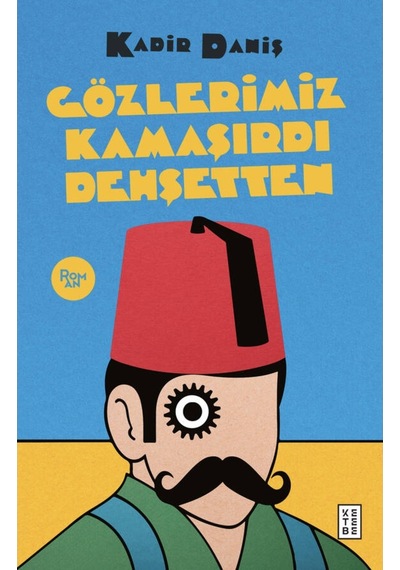 Ketebe Gözlerimiz Kamaşırdı Dehşetten