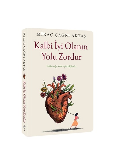 İndigo Kitap Kalbi İyi Olanın Yolu Zordur - Miraç Çağrı Aktaş