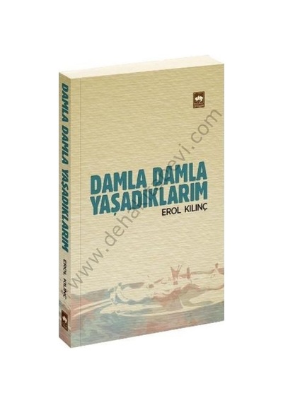 Damla Damla Yaşadıklarım  - Erol Kılınç  - Ötüken Neşriyat