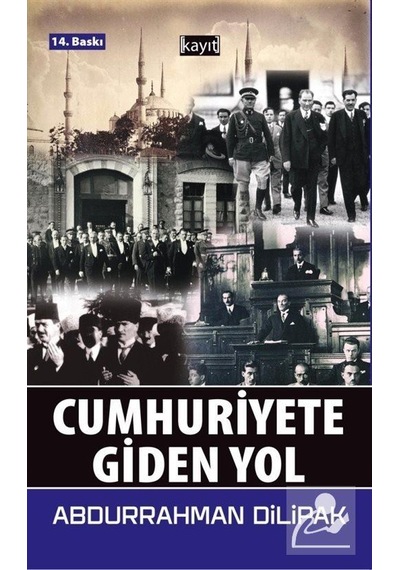 Cumhuriyete Giden Yol - Abdurrahman Dilipak - Kayıt