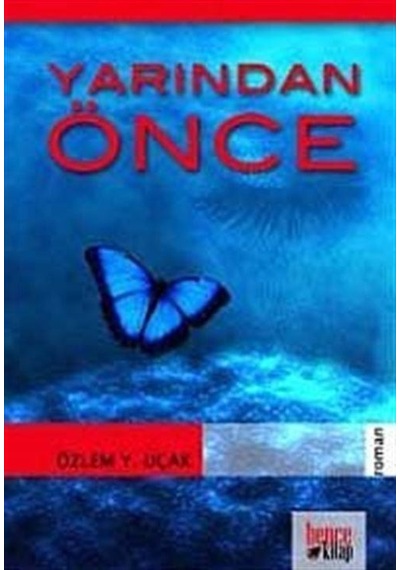 Yarından Önce - Özlem Y. Uçak - Bence Kitap