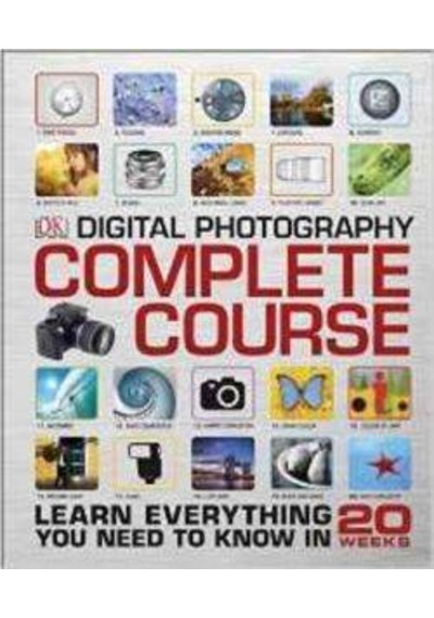 Digital Photography Complete Course - Dorling Kindersley - Dorling Kindersley Publisher