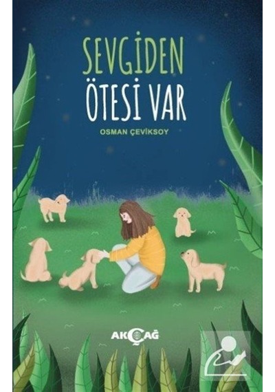 Sevgiden Ötesi Var - Osman Çeviksoy - Akçağ Yayınları