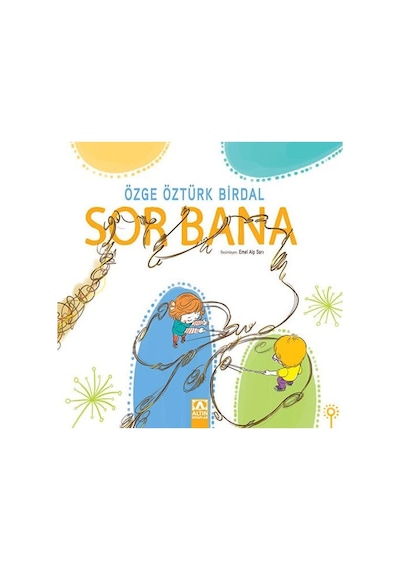 Sor Bana - Özge Öztürk Birdal - Altın Kitaplar