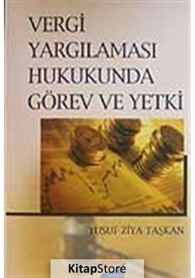Vergi Yargılaması Hukukunda Görev ve Yetki - Yusuf Ziya Taşkan - Siyasal Kitabevi