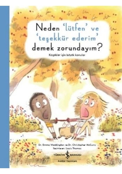 Neden Lütfen ve Teşekkür Ederim Demek Zorundayım? - Emma Waddington - İş Bankası Kültür Yayınları