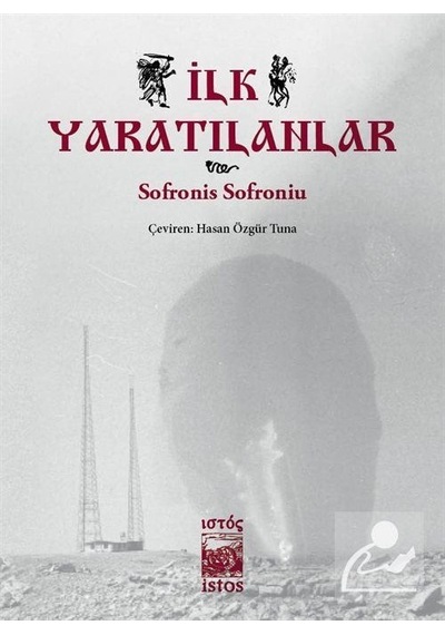İlk Yaratılanlar - Sofronis Sofroniu - İstos Yayınları
