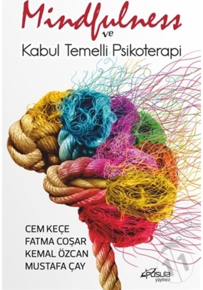 Mindfulness ve Kabul Temelli Psikoterapi - A. Cem Keçe - Pusula Yayınevi