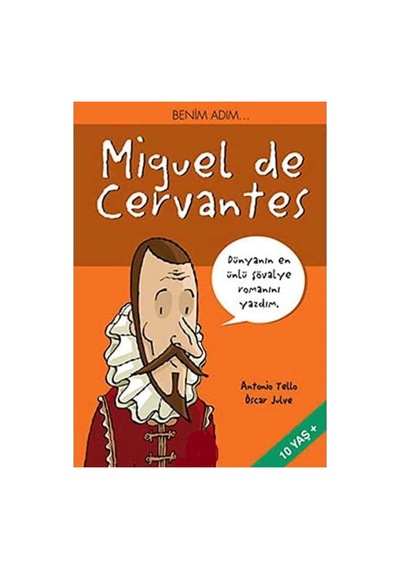 Benim Adım...miguel De Cervantes Dünyanın En Ünlü Şövalye Romanını Yazdım İlk Baskı 2009