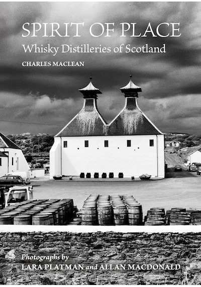 Spirit Of Place: Whisky Distilleries Of Scotland