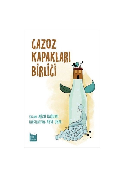 Gazoz Kapakları Birliği - Arzu Kadumi - Şule Yayınları