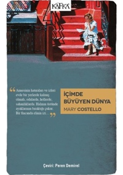 İçimde Büyüyen Dünya - Mary Costello - Kafka Kitap