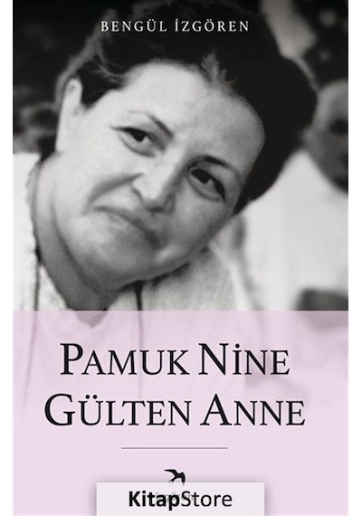 Pamuk Nine Gülten Anne - Bengül İzgören - İzgören