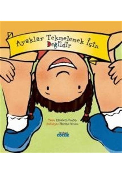 Ayaklar Tekmelemek İçin Değildir / Elizabeth Verdick