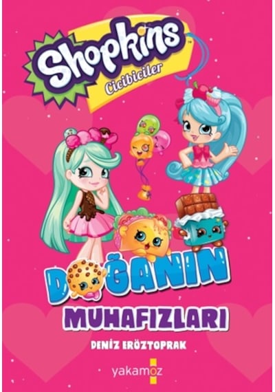 Shopkins Cicibiciler - Doğanın Muhafızları - Deniz Eröztoprak - Yakamoz Yayınları