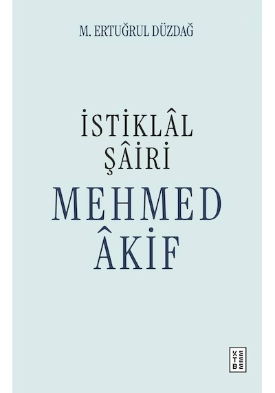 Ketebe İstiklâl Şâiri Mehmed Âkif