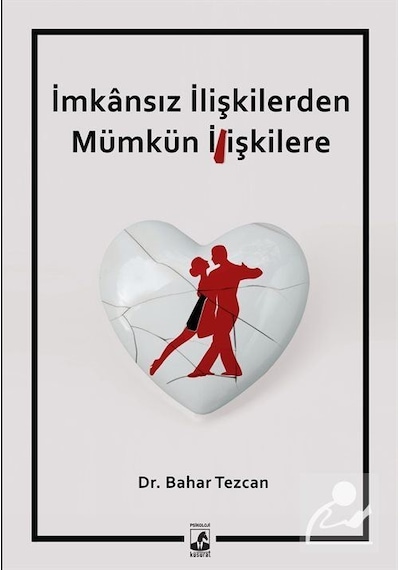 İmkansız İlişkilerden Mümkün İlişkilere - Dr. Bahar Tezcan