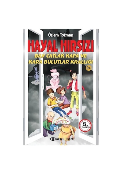 Hayal Hırsızı - Bay Çatlak Kafa ve Kara Bulutlar Krallığı - Özlem Tokman - Epsilon Yayınevi