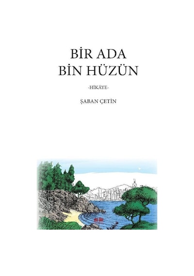 Bir Ada Bin Hüzün - Hikaye - Şaban Çetin - Akıl Fikir Yayınları