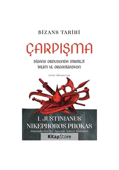 Çarpışma: Bizans Ordusunda Strateji Talim ve Organizasyon - Jutinianus Nikephoros Phokas - Timaş Yayınları