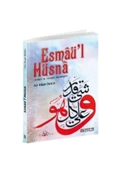 Esmaü'L Hüsna -Allah'In Güzel Isimleri- 2007. Isbn: 9789944381901