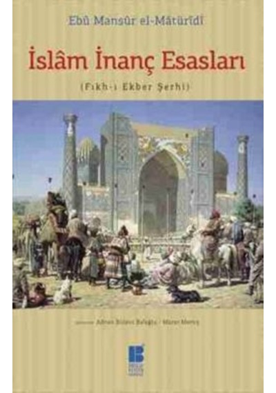 İslam İnanç Esasları - Ebu Mansur el-Matüridi - Bilge Kültür Sanat