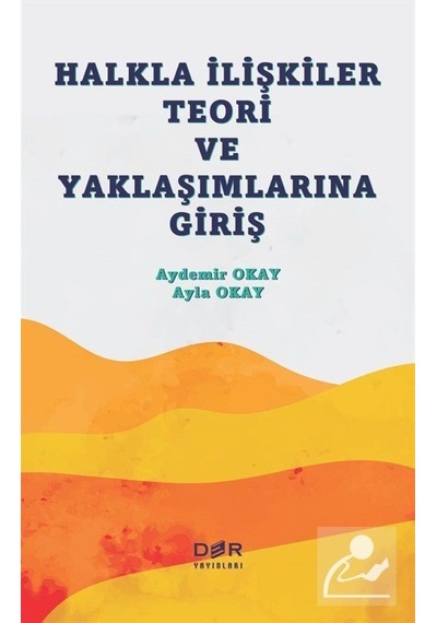 Halkla İlişkiler Teori ve Yaklaşımlarına Giriş - Aydemir Okay - Der Yayınları