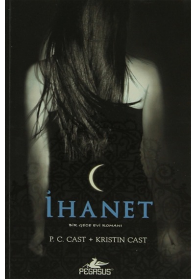 İhanet - Gece Evi Serisi 2. Kitap - Kristin Cast -  P. C. Cast - Pegasus