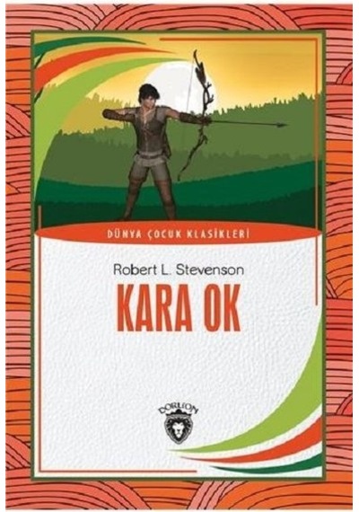 Kara Ok-Dünya Çocuk Klasikleri - Robert Stevenson - Dorlion Yayınevi
