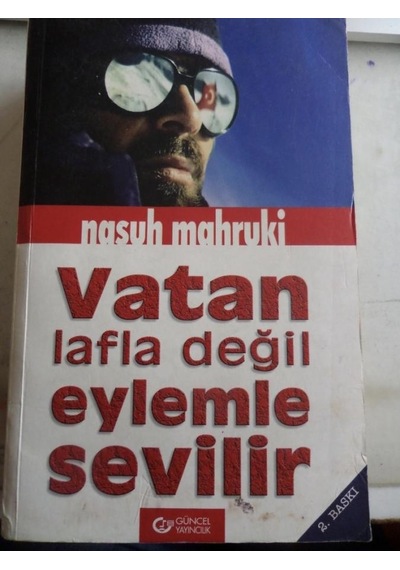 Vatan Lafla Değil Eylemle Sevilir/nasuh Mahruki