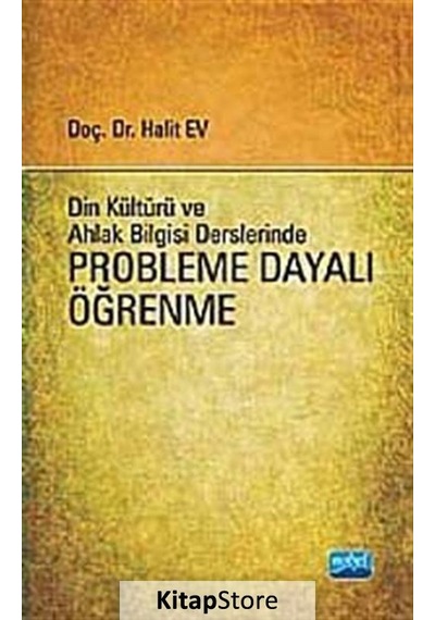 Din Bilgisi ve Ahlak Bilgisi Derslerinde Probleme Dayalı Öğrenme - Halit Ev - Nobel Akademik Yayıncılık