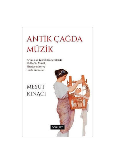 Antik Çağda Müzik / Mesut Kınacı