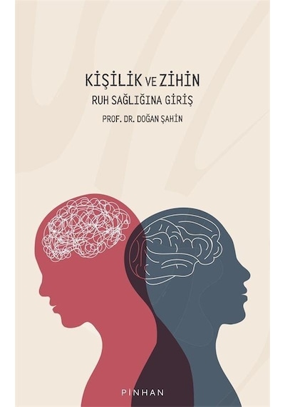 Kişilik ve Zihin - Ruh Sağlığına Giriş - Doğan Şahin - Pinhan Yayıncılık