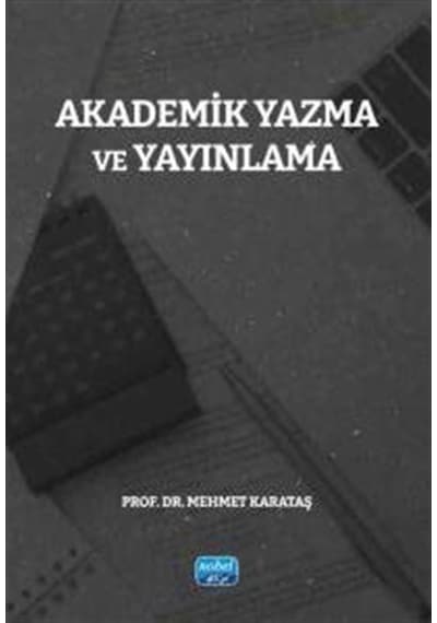 Akademik Yazma Ve Yayınlama / Mehmet Karataş