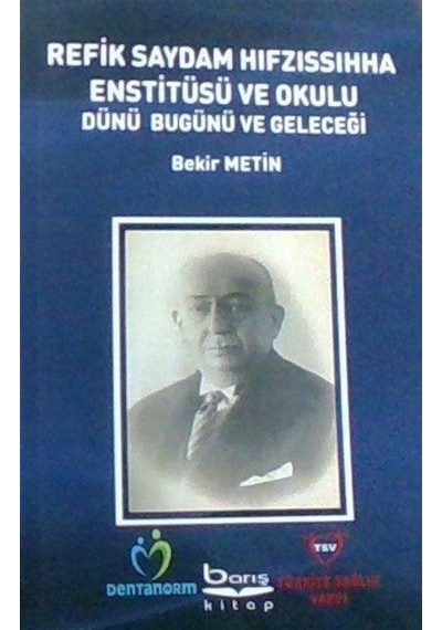 Refik Saydam Hıfzıssıhha Enstitüsü ve Okulu Dünü Bugünü ve Geleceği - Bekir Metin
