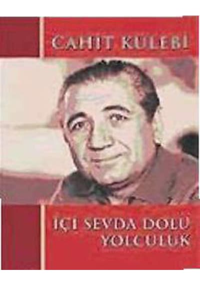 İçi Sevda Dolu Yolculuk - Cahit Külebi - Bilgi Yayınevi
