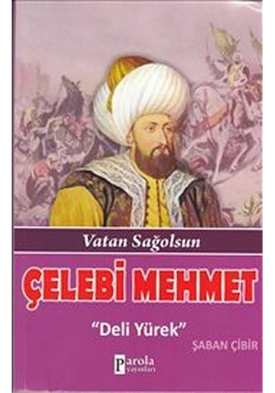 Çelebi Mehmet - Şaban Çibir - Parola Yayınları