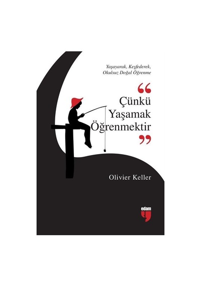 Çünkü Yaşamak Öğrenmektir  -  Olivier Keller  -  Edam