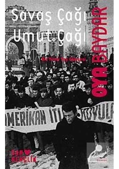 Savaş Çağı Umut Çağı - Oya Baydar - Can Gençlik Yayınları