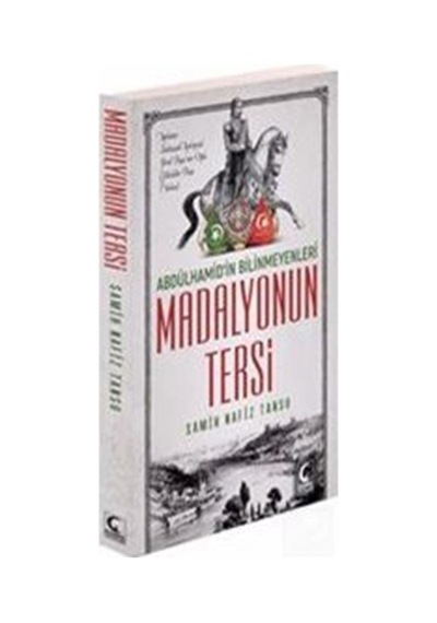 Madalyonun Tersi-Abdülhamid'in Bilinmeyenleri - Samih Nafiz Tansu - Kamer Yayınları
