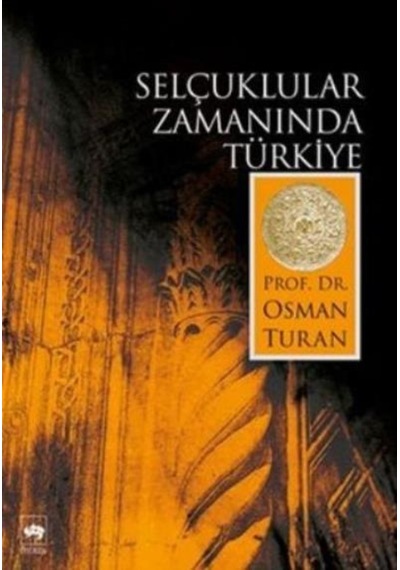 Selçuklular Zamanında Türkiye Osman Turan - Ötüken Neşriyat