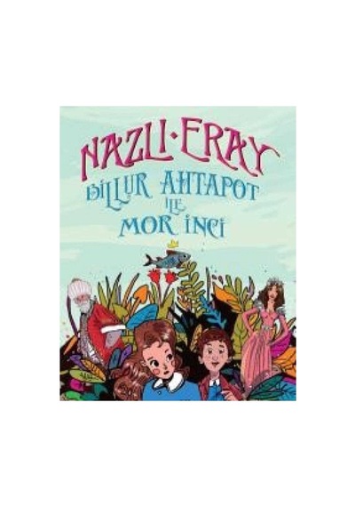 Billur Ahtapot İle Mor İnci - Nazlı Eray İlk Baskı 2016