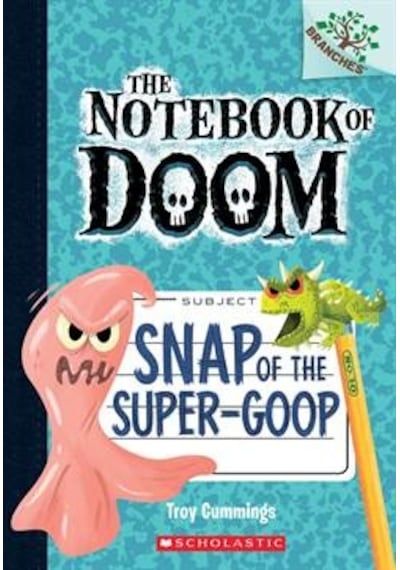 Snap Of The Super-Goop (The Notebook of Doom 10) 9780545864992