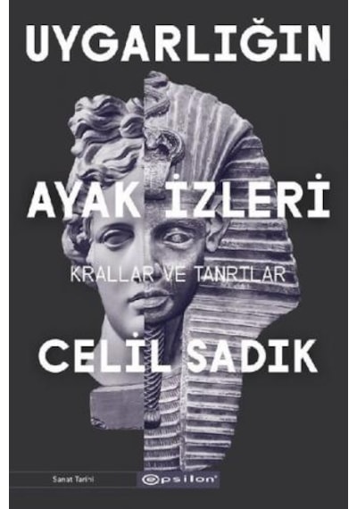 Uygarlığın Ayak İzleri - Krallar ve Tanrılar