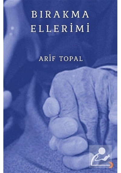Bırakma Ellerimi / Arif Topal
